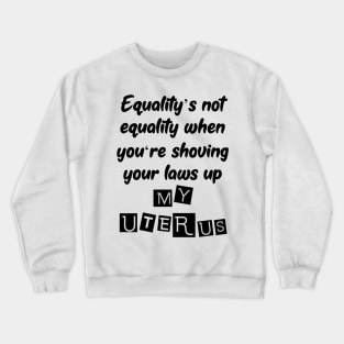 Not You Uterus Pro Choice Design Crewneck Sweatshirt